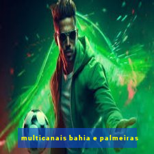 multicanais bahia e palmeiras